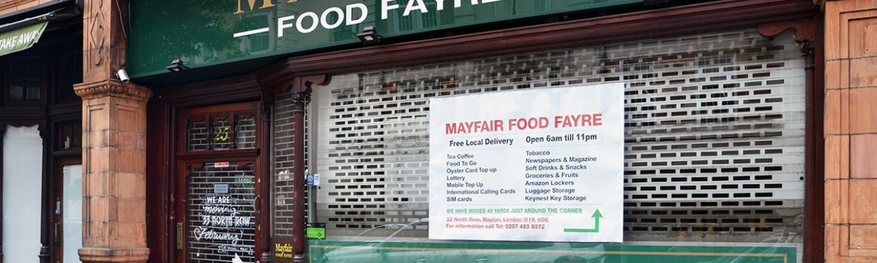 Mayfair Food Fayre has moved 40 yards just around the corner to 33 North Row in Mayfair, London