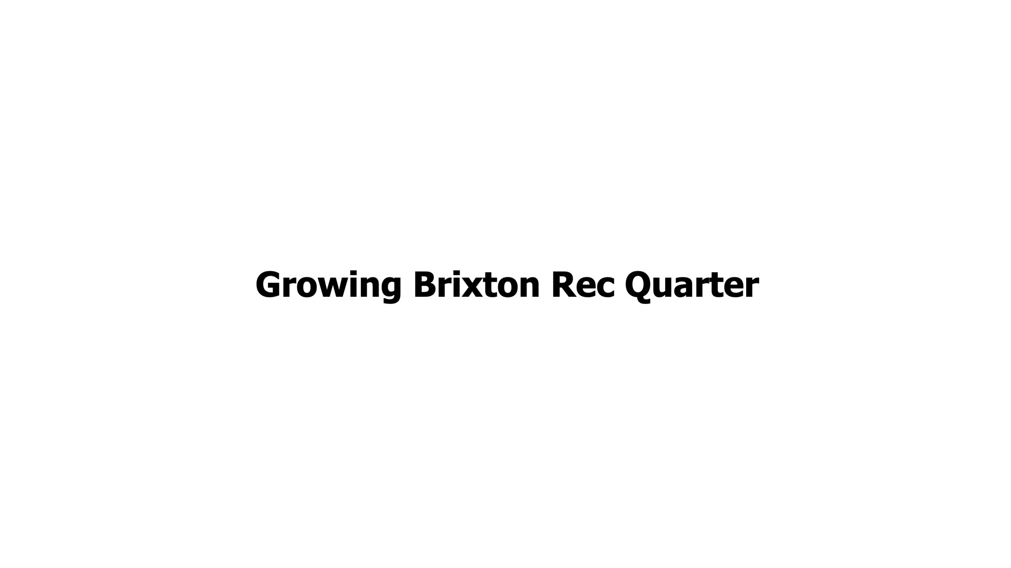 Growing Brixton Rec Quarter